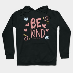 Be Kind Of A Bitch Funny Sarcastic Quote Hoodie